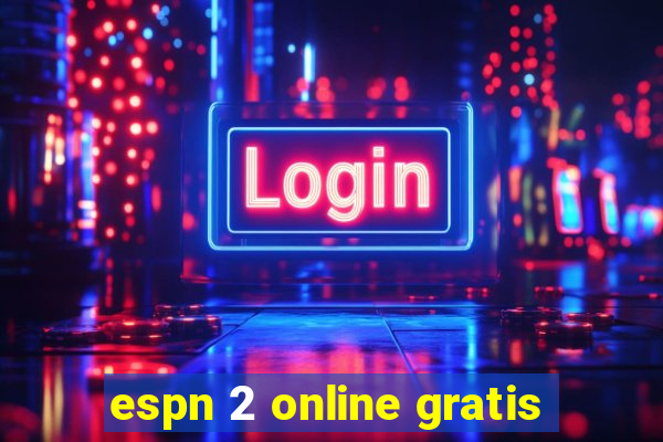 espn 2 online gratis